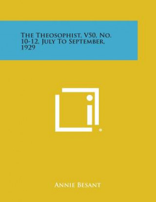 Kniha The Theosophist, V50, No. 10-12, July to September, 1929 Annie Wood Besant
