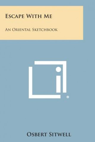 Libro Escape with Me: An Oriental Sketchbook Osbert Sitwell