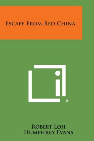 Kniha Escape from Red China Robert Loh