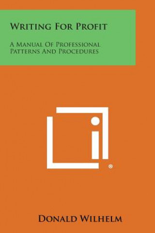 Buch Writing for Profit: A Manual of Professional Patterns and Procedures Donald Wilhelm