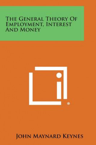 Knjiga The General Theory of Employment, Interest and Money John Maynard Keynes