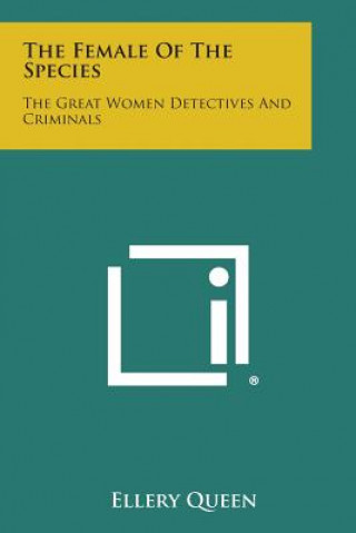 Könyv The Female of the Species: The Great Women Detectives and Criminals Ellery Queen