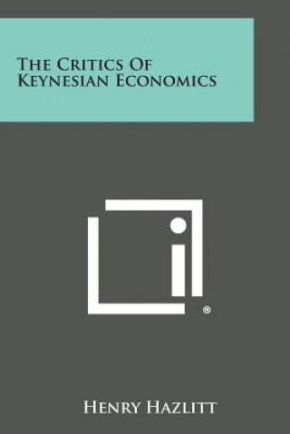 Könyv The Critics of Keynesian Economics Henry Hazlitt