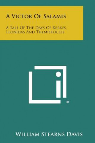 Kniha A Victor of Salamis: A Tale of the Days of Xerxes, Leonidas and Themistocles William Stearns Davis