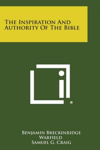 Kniha The Inspiration and Authority of the Bible Benjamin Breckinridge Warfield