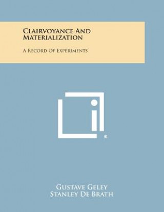 Книга Clairvoyance and Materialization: A Record of Experiments Gustave Geley