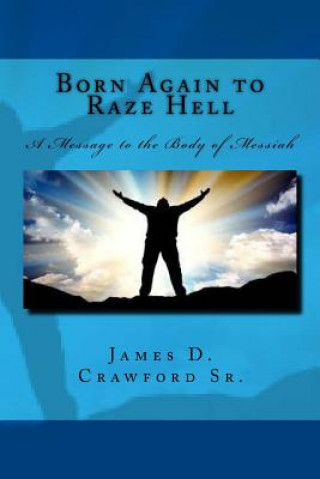 Könyv Born again to raze hell James D Crawford Sr