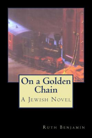 Livre On a Golden Chain: A Jewish Novel Ruth Benjamin