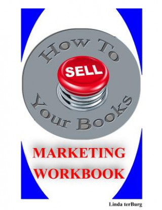 Książka How to Sell Your Books Marketing Workbook Linda Terburg