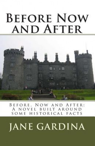 Kniha Before Now and After: Before, Now and After: A novel built around some historical facts Mrs Jane Stone Gardina