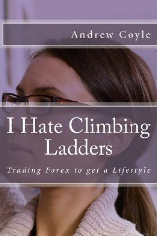 Könyv I Hate Climbing Ladders Andrew J Coyle