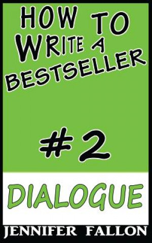 Kniha How to Write a Bestseller: Dialogue Jennifer Fallon