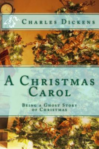 Carte A Christmas Carol: Being a Ghost Story of Christmas Charles Dickens