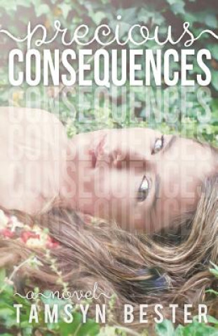 Knjiga Precious Consequences Miss Tamsyn Bester