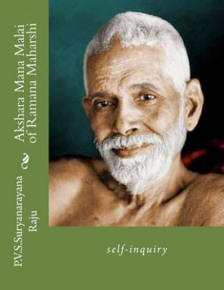 Kniha Akshara Mana Malai of Ramana Maharshi: self-inquiry MR P V S Suryanarayana Raju Raju