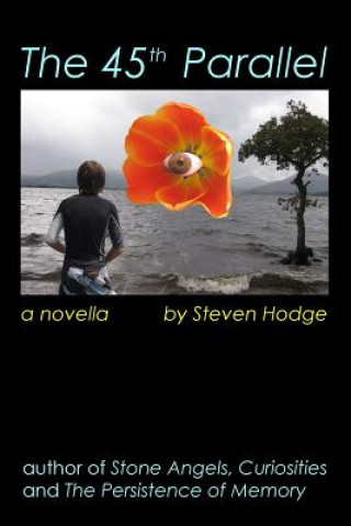 Kniha The 45th Parallel: A Novella Steven Hodge