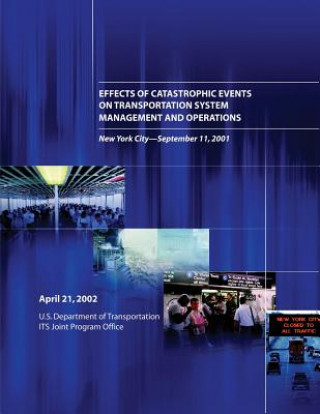 Kniha Effects of Catastrophic Events on Transportation System Management and Operations, New York City ? September 11 Allan J Deblasio