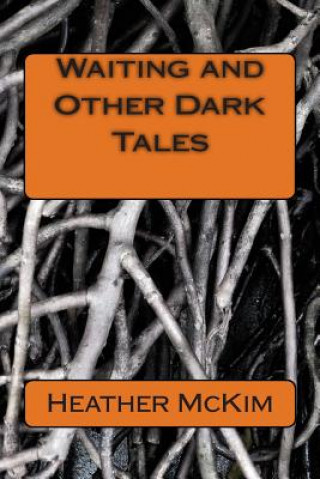 Kniha Waiting and Other Dark Tales Heather McKim