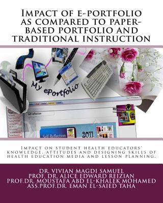 Kniha Impact of e-portfolio as compared to paper-based portfolio and traditional instruction: impact on knowledge, attitudes and designing skills of health Prof Alice Edwards Riezian