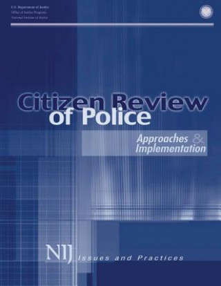 Könyv Citizen Review of Police: Approaches and Implementation U S Department Of Justice