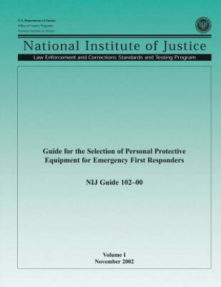 Kniha Guide for the Selection of Personal Protective Equipment for Emergency First Responders U S Department Of Justice