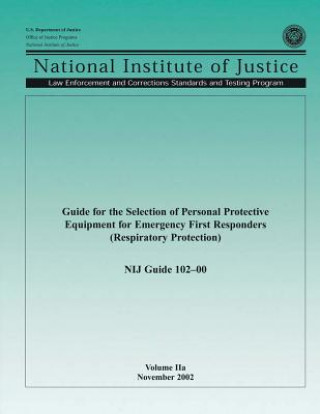 Kniha Guide for the Selection of Personal Protective Equipment for Emergency First Responders (Respiratory Protection) U S Department Of Justice
