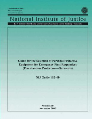 Carte Guide for the Selection of Personal Protective Equipment for Emergency First Responders (Percutaneous Protection-Garments) U S Department Of Justice