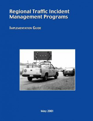 Knjiga Regional Traffic Incident Management Programs: Implementation Guide U S Department of Transportation