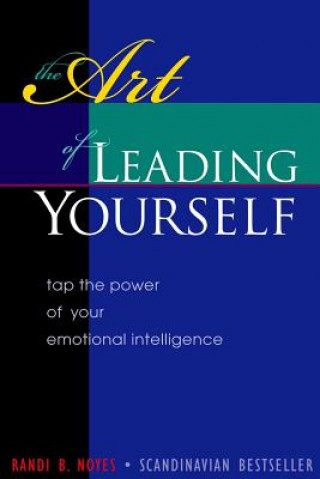 Книга The Art of Leading Yourself: Tap the Power of your Emotional Intelligence MS Randi B Noyes