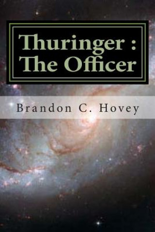 Könyv Thuringer: The Officer: Volume I MR Brandon C Hovey