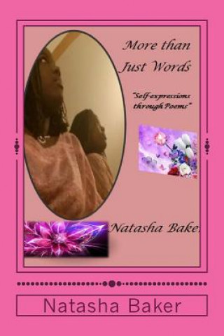 Knjiga More Than Just Words: Self Expressions Through Poems Natasha Baker