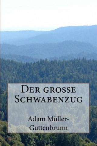 Kniha Der große Schwabenzug Adam Muller-Guttenbrunn