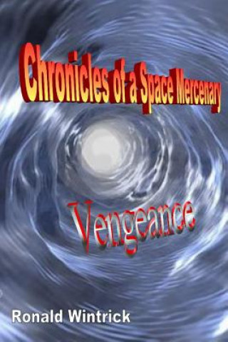Carte Chronicles of a Space Mercenary: Vengeance Ronald Wintrick