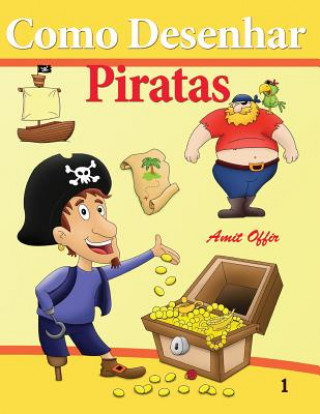 Könyv Como Desenhar - Piratas: Como Desenhar Comics Amit Offir