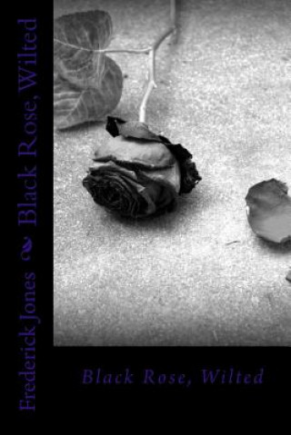 Buch Black Rose, Wilted Frederick Jones