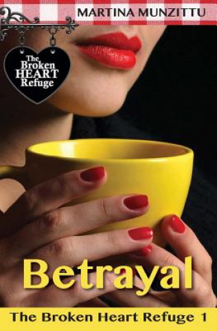 Knjiga The Broken Heart Refuge 1 - Betrayal Martina Munzittu