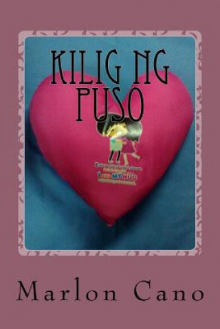 Könyv Kilig Ng Puso MR Marlon Gonzales Cano