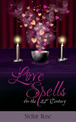 Book Love Spells: For The 21st Century Stellar Rose