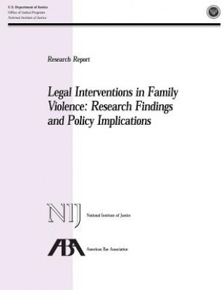 Kniha Legal Interventions in Family Violence: Research Findings and Policy Implications U S Department Of Justice