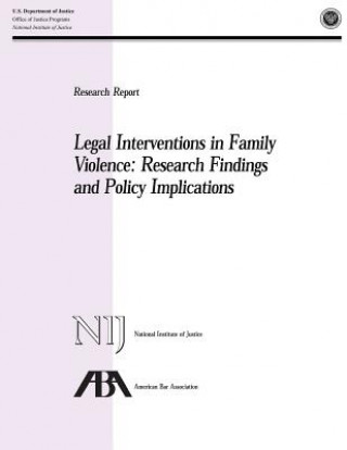 Buch Legal Interventions in Family Violence: Research Findings and Policy Implications U S Department Of Justice