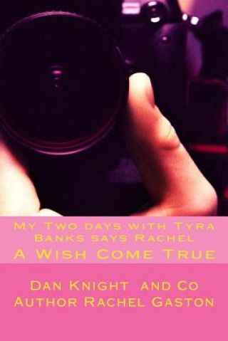 Carte My Two days with Tyra Banks says Rachel: A Wish Come True Sen Dan Edward Knight Sr