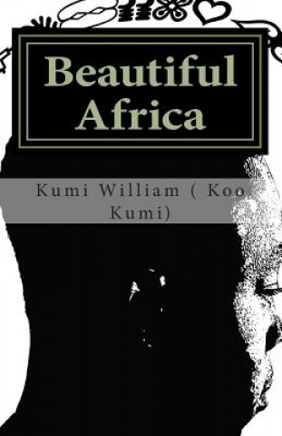 Book Beautiful Africa: A colloection of Beautiful African poems Kumi William DuBois y S ( Koo Kumi)