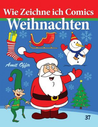 Knjiga Wie Zeichne ich Comics - Weihnachten: Zeichnen Bücher Amit Offir