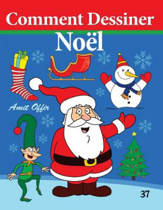 Книга Comment Dessiner - Noël: Livre de Dessin Amit Offir