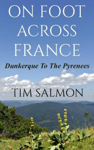 Książka On Foot Across France - Dunkerque To The Pyrenees Tim Salmon