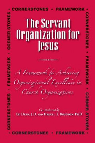 Könyv The Servant Organization for Jesus: A Framework for Church Excellence Drexel T Brunson Phd