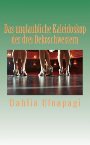 Livre Das unglaubliche Kaleidoskop der drei Dekoschwestern Dahlia Ulnapagi