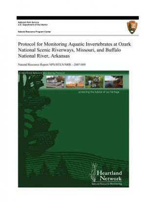 Kniha Protocol for Monitoring Aquatic Invertebrates at Ozark National Scenic Riverways, Missouri, and Buffalo National River, Arkansas David E Bowles