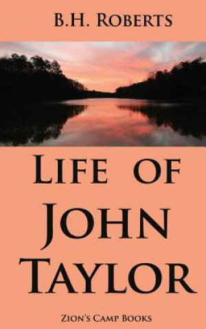 Knjiga Life of John Taylor B H Roberts