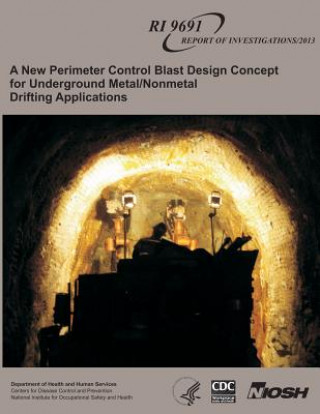 Carte A New Perimeter Control Blast Design Concept for Underground Metal/Nonmetal Drifting Applications Stephen R Iverson